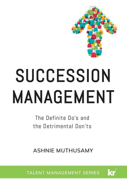 Succession Management: The Definite Do's and the Detrimental Don'ts