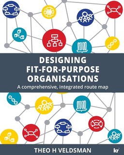 Designing Fit-for-purpose Organisations: A Comprehensive Integrated Route Map