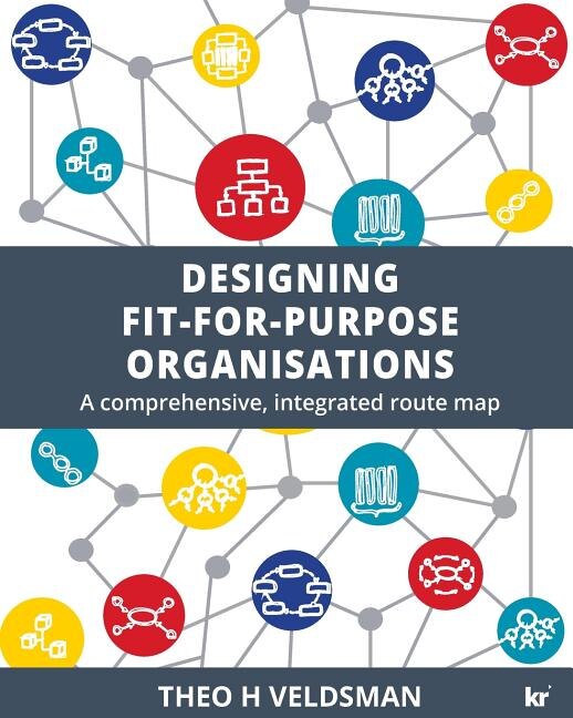 Designing Fit-for-purpose Organisations: A Comprehensive Integrated Route Map