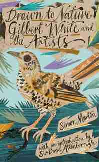 Drawn To Nature: Gilbert White And The Artists by Simon Martin