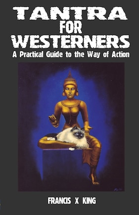 Tantra For Westerners: A Practical Guide To The Way Of Action