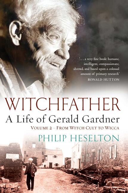 Couverture_Witchfather - A Life Of Gerald Gardner Vol2. From Witch Cult To Wicca