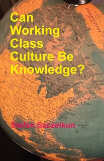 Front cover_Can Working Class Culture be Knowledge?