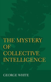 Front cover_The Mystery of Collective Intelligence