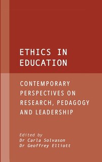 Ethics in Education: Contemporary Perspectives on Research, Pedagogy and Leadership