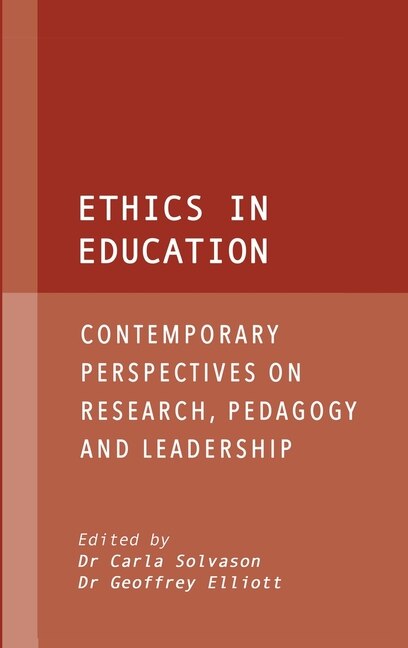 Ethics in Education: Contemporary Perspectives on Research, Pedagogy and Leadership