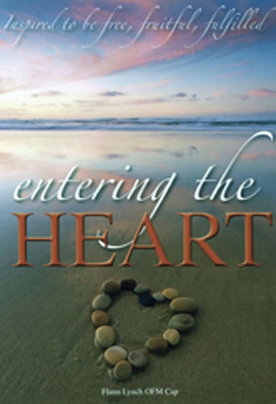 Entering the Heart: Inspired to Be Free, Fruitful, Fulfilled