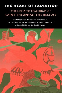 The Heart of Salvation: The Life and Teachings of Saint Theophan the Recluse