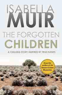 THE FORGOTTEN CHILDREN: A chilling story inspired by true events de Isabella Muir