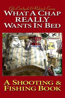 Front cover_What a Chap Really Wants in Bed