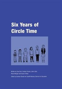 Six Years Of Circle Time: A Developmental Primary Curriculum - Produced By A Group Of Teachers In Cardiff