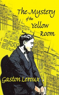 Front cover_The Mystery of the Yellow Room