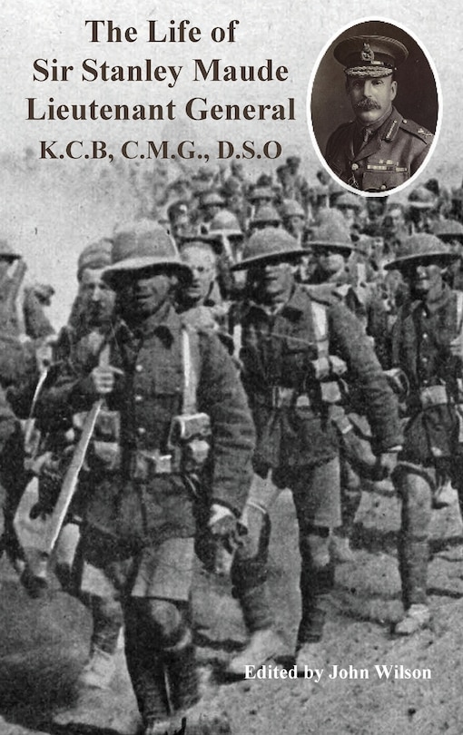 Couverture_The Life of Sir Stanley Maude Lieutenant General K.C.B, C.M.G., D.S.O.