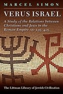 Verus Israel: Study of the Relations Between Christians and Jews in the Roman Empire, AD 135-425