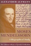 Moses Mendelssohn: A Biographical Study