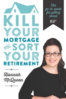 Front cover_Kill Your Mortgage And Sort Your Retirement