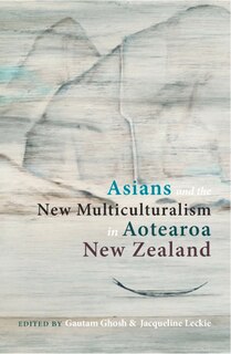 Front cover_Asians And The New Multiculturalism In Aotearoa New Zealand