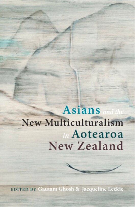 Front cover_Asians And The New Multiculturalism In Aotearoa New Zealand