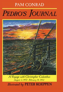 Pedro's Journal: A Voyage With Christopher Columbus, August 3, 1492?february 14, 1493