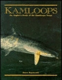 Kamloops: An Angler's Study of the Kamloops Trout