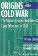 The Origins Of The Cold War:  The Novikov, Kennan, & Roberts long Telegrams Of 1946