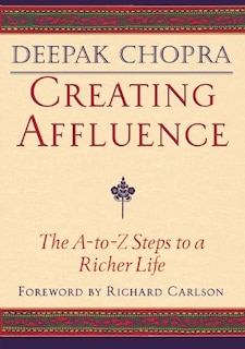 Creating Affluence: The A-to-Z Steps to a Richer Life