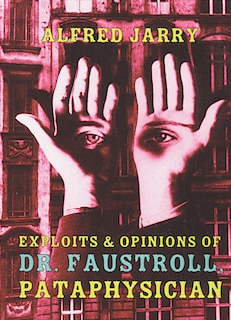 Couverture_Exploits & Opinions of Dr. Faustroll, Pataphysician