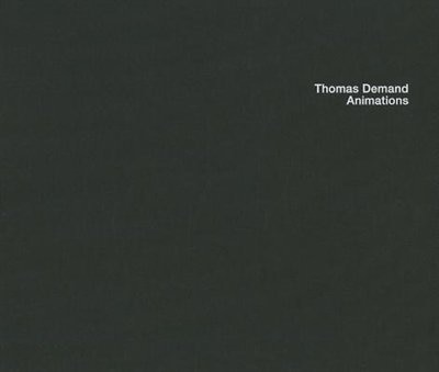 Front cover_Thomas Demand: Animations