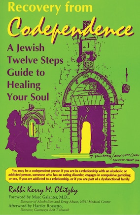 Recovery From Codependence: A Jewish Twelve Steps Guide To Healing Your Soul