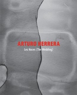 Front cover_Arturo Herrera: Les Noces (The Wedding)