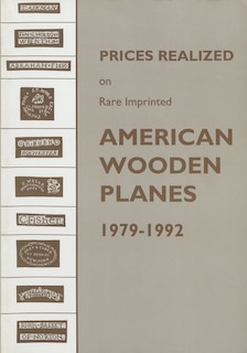Front cover_Prices Realized On Rare Imprinted American Wooden Planes - 1979-1992