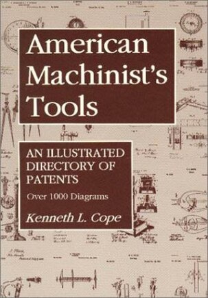 American Machinist's Tools: An Illustrated Directory Of Patents