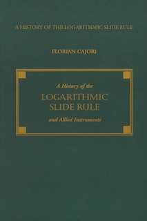 Front cover_History of the Logarithmic Slide Rule and Allied Instruments