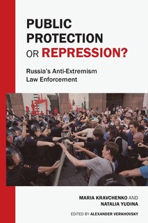 Front cover_Public Protection or Repression? Russia's Anti-Extremism Law Enforcement