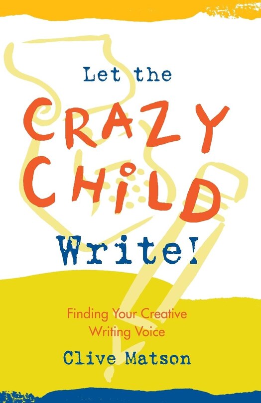 Front cover_Let the Crazy Child Write!