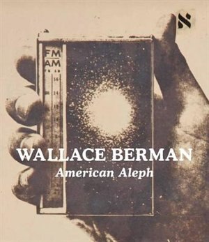 Front cover_Wallace Berman: American Aleph
