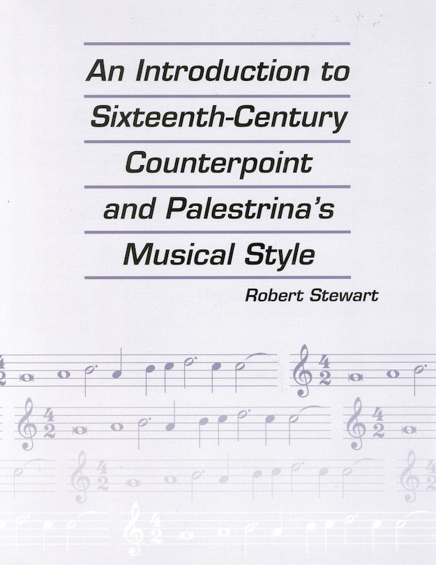 Front cover_An Introduction to Sixteenth Century Counterpoint and Palestrina's Musical Style