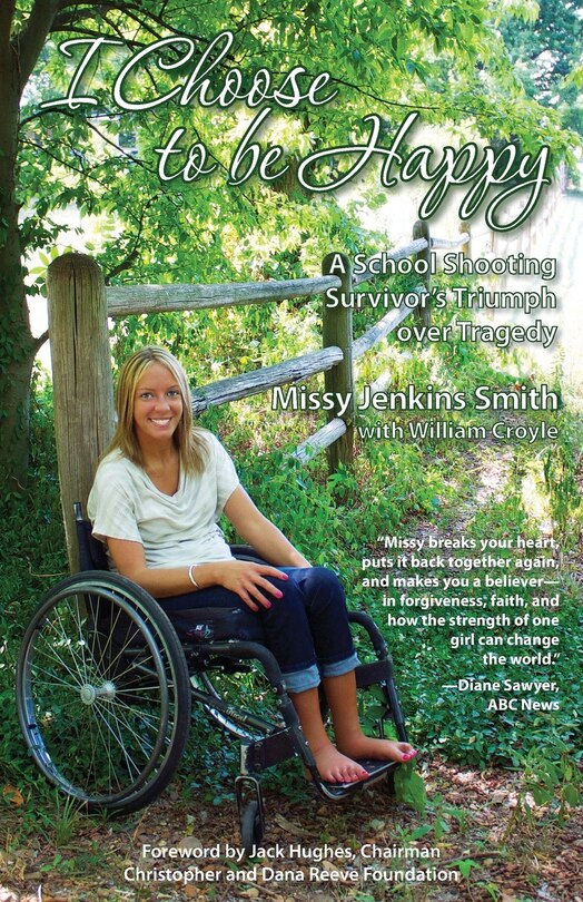 I Choose to Be Happy: A School Shooting Survivor's Triumph Over Tragedy