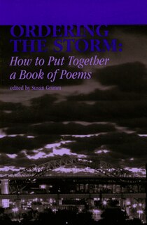 Ordering the Storm: How to Put Together a Book of Poems