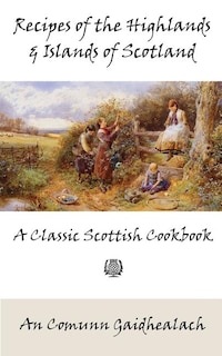 Front cover_Recipes of the Highlands and Islands of Scotland