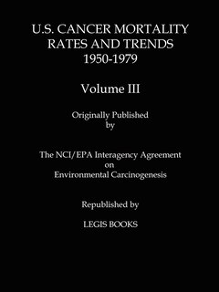U.s. Cancer Mortality Rates And Trends 1950-1979 Volume Iii