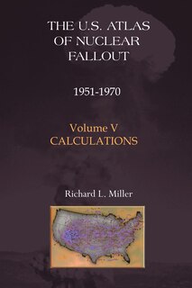 U.s. Atlas Of Nuclear Fallout 1951-1970 Calculations