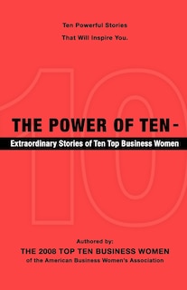 Front cover_The Power of Ten - Extraordinary Stories of Ten Top Business Women