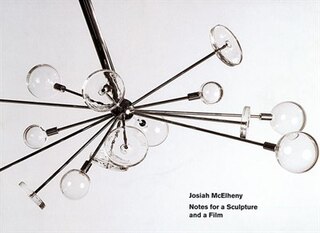 Front cover_Josiah Mcelheny: Notes For A Sculpture And A Film