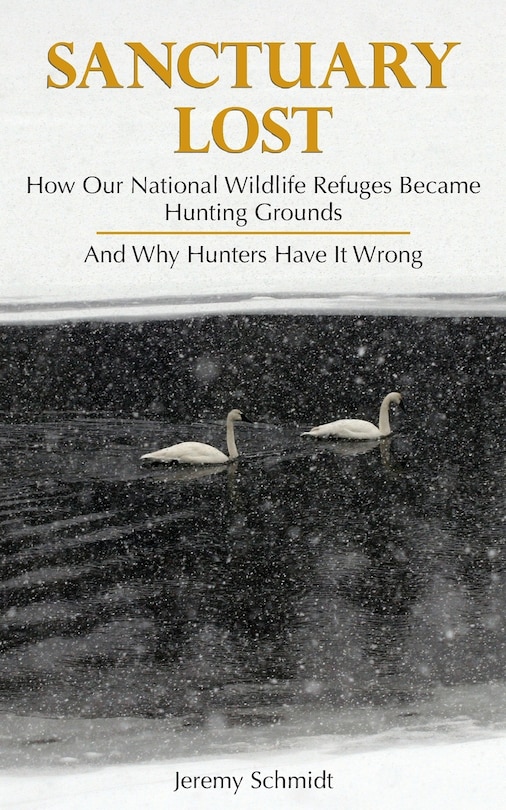 Sanctuary Lost: How Wildlife Refuges Became Hunting Grounds
