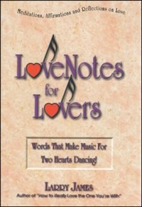 Love Notes for Lovers: Words That Make Music For Two Hearts Dancing