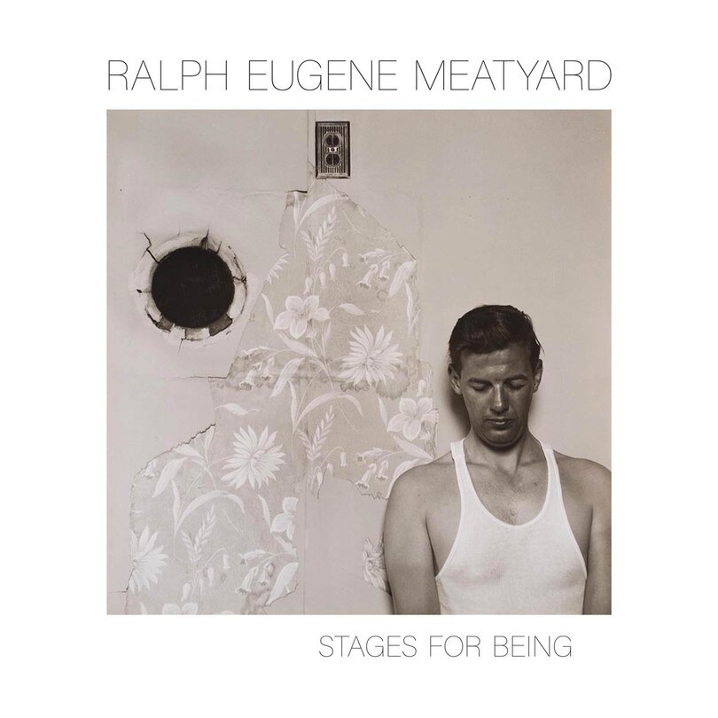 Front cover_Ralph Eugene Meatyard: Stages for Being