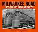 Milwaukee Road 1850-1960 Photo Archive by Frank Jordan
