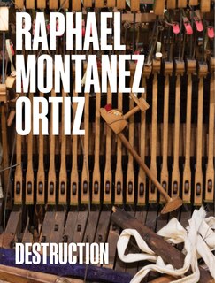 Couverture_Raphael Montañez Ortiz: Destruction
