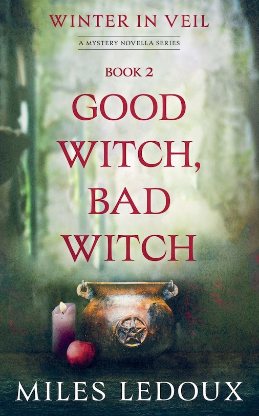 Front cover_Good Witch, Bad Witch (Winter in Veil Book 2)